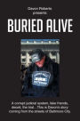 Buried Alive: A corrupt judicial system, fake friends, deceit, the trial...This is Davon's story coming from the streets of Baltimore City.