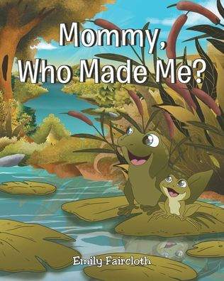 Mommy, Who Made Me?