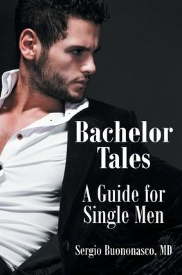 Bachelor Tales: A Guide for Single Men