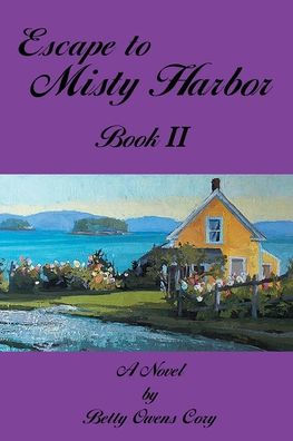 Escape To Misty Harbor: Book 2