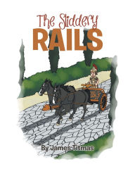 Title: The Sliddery Rails, Author: James Titmas