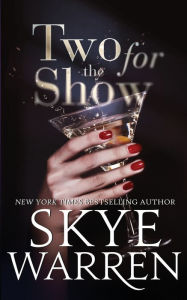 Title: Two for the Show, Author: Skye Warren