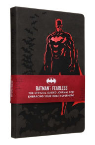 Title: Batman: Fearless: The Official Guided Journal for Embracing Your Inner Superhero, Author: Insight Editions