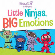 Title: Ninja Life Hacks: Little Ninjas, BIG Emotions, Author: Mary Nhin