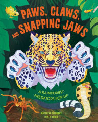 Paws, Claws, and Snapping Jaws Pop-Up Book (Reinhart Pop-Up Studio): A Rainforest Predators Pop-Up