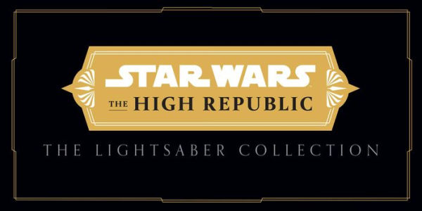 Star Wars: The High Republic: The Lightsaber Collection