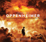 Book downloads for free pdf Unleashing Oppenheimer: Inside Christopher Nolan's Explosive Atomic-Age Thriller (English literature)