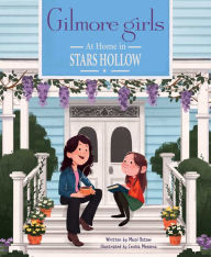 Free best selling book downloads Gilmore Girls: At Home in Stars Hollow: (TV Book, Pop Culture Picture Book) by Micol Ostow, Cecilia Messina, Micol Ostow, Cecilia Messina (English Edition) 9798886631449 PDB