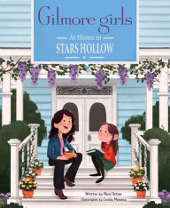 Title: Gilmore Girls: At Home in Stars Hollow: (TV Book, Pop Culture Picture Book), Author: Micol Ostow