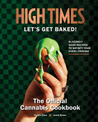 Title: High Times: Let's Get Baked!: The Official Cannabis Cookbook, Author: Insight Editions