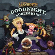 Download free ebooks in jar Jim Henson's Labyrinth: Goodnight, Goblin King: (Bedtime Book) 9798886632156 by S.T. Bende, Bill Robinson