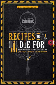 Top free audiobook download Gastronogeek: Recipes to Die For: 40 Dishes Inspired by the World's Greatest Fictional Detectives (Detective Cookbook; Mystery Cookbook) English version 9798886632682 by Thibaud Villanova