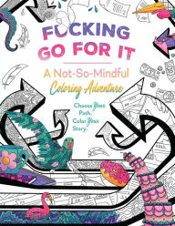 Free ebook for downloading F*cking Go For It: A Not-So-Mindful Coloring Adventures Book (English literature) FB2