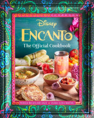 Free electronic download books Encanto: The Official Cookbook by Patricia McCausland-Gallo, Susana Illera Martínez iBook 9798886633504