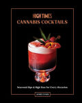 Alternative view 1 of High Times: Cannabis Cocktails: Seasonal Sips & High Teas for Every Occasion
