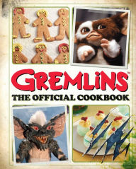 Download best seller books Gremlins: The Official Cookbook ePub FB2 DJVU by Jenn Fujikawa, Erik Burnham 9798886634730