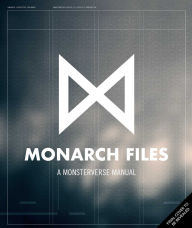 Title: The Monarch Files: A Monsterverse Manual, Author: Insight Editions