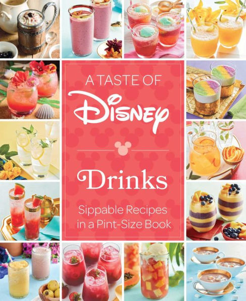 a Taste of Disney: Drinks: Sippable Recipes Pint-Size Book