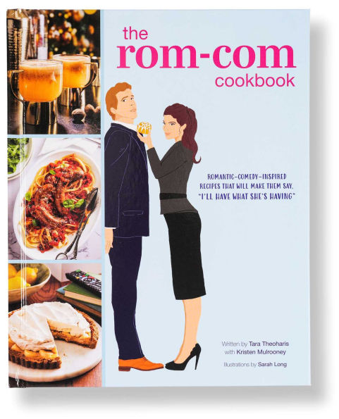 The Rom-Com Cookbook: Romantic-Comedy-Inspired Recipes that Will Make Them Say "I'll Have What She's Having"