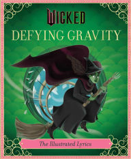 Books to download on ipad Wicked: Defying Gravity: The Illustrated Lyrics (Universal Pictures Wicked) English version by Stephen Schwartz, Elena Iarussi DJVU 9798886637335