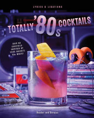 Title: Totally '80s Cocktails, Author: Henry Barajas