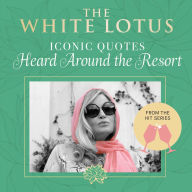 Title: The White Lotus: Iconic Quotes Heard Around the Resort: From the Hit Series, Author: Insight Editions