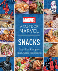 Title: A Taste of Marvel: Snacks: Bite-Size Recipes in a Snack-Size Book, Author: Insight Editions