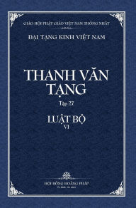 Title: Thanh Van Tang, Tap 27: Luat Ngu Phan, Quyen 1 Bia Cung, Author: Thich Dong Minh