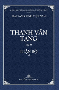 Title: Thanh Van Tang, Tap 31: A-Ti-Dat-Ma Thuc Than Tuc Luan Bia Cung, Author: Dao Sinh