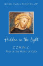 Hidden in the Light: Dominic: Man of the Word of God