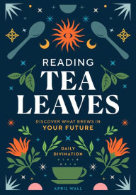 Ebook for download free in pdf Reading Tea Leaves: Discover What Brews in Your Future by April Wall, April Wall in English 9798886740073