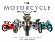 Title: The Motorcycle: The Definitive Collection of the Haas Moto Museum, Author: The Haas Moto Museum & Sculpture Gallery