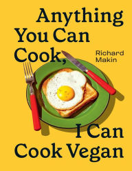 Title: Anything You Can Cook, I Can Cook Vegan, Author: Richard Makin