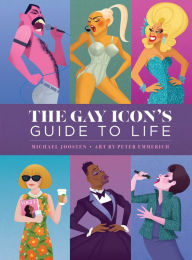 Free mp3 ebook downloads The Gay Icon's Guide to Life by Michael Joosten, Peter Emmerich English version 9798886740806 