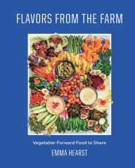 E-books free download deutsh Flavors from the Farm: Vegetable-Forward Food to Share English version by Emma Hearst 9798886740820 iBook PDB