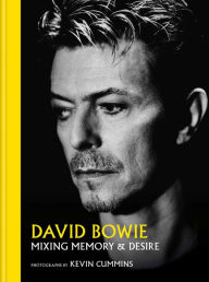 Title: David Bowie: Mixing Memory & Desire, Author: Kevin Cummins