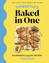 Title: Fitwaffle's Baked in One: 100 Desserts Using Just One Pan, Author: Eloise Head