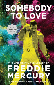 Title: Somebody to Love [Reissue]: The Life, Death, and Legacy of Freddie Mercury, Author: Matt Richards