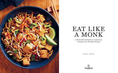 Alternative view 8 of Eat Like a Monk: A Plant-Based Guide to Conscious Cooking and Mindful Eating