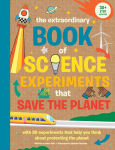 Alternative view 1 of The Extraordinary Book of Science Experiments to Save the Planet