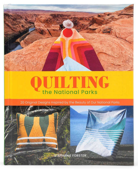 Quilting the National Parks: 20 Original Designs Inspired by Beauty of Our Parks