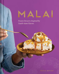 Title: Malai: Frozen Desserts Inspired by South Asian Flavors, Author: Pooja Bavishi