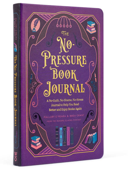 The No-Pressure Book Journal: A No-Guilt, No-Shame, No-Stress Journal to Help You Read Better and Enjoy Books Again