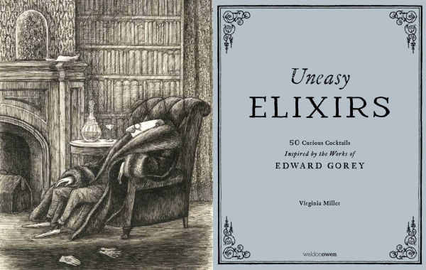 Uneasy Elixirs: 50 Curious Cocktails Inspired by the Works of Edward Gorey