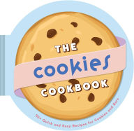 Free downloads from books The Cookies Cookbook: 30+ Quick and Easy Recipes for Cookies and Bars