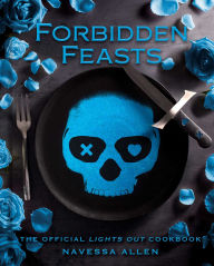 Title: Forbidden Feasts: The Official Lights Out Cookbook, Author: Navessa Allen