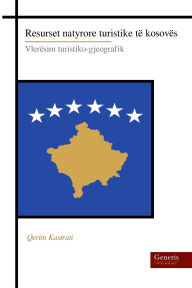 Title: Resurset natyrore turistike tï¿½ kosovï¿½s: Vlerï¿½sim turistiko-gjeografik, Author: Qerim Kastrati