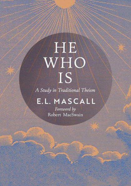 He Who Is: A Study Traditional Theism