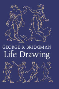 Title: Bridgman's Life Drawing, Author: George B Bridgman