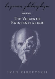 Title: Les Poemes Philosophique (Volume 1): The Voices of Existentialism, Author: Ivan Kireevskii